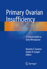 Primary Ovarian Insufficiency: A Clinical Guide to Early Menopause 2016