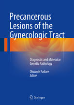 Precancerous Lesions of the Gynecologic Tract: Diagnostic and Molecular Genetic Pathology 2015
