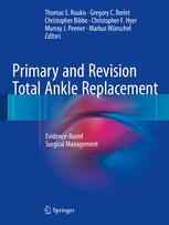 Primary and Revision Total Ankle Replacement: Evidence-Based Surgical Management 2015