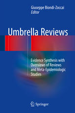 Umbrella Reviews: Evidence Synthesis with Overviews of Reviews and Meta-Epidemiologic Studies 2016