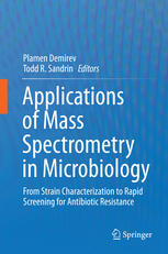 Applications of Mass Spectrometry in Microbiology: From Strain Characterization to Rapid Screening for Antibiotic Resistance 2016