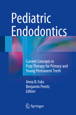 Pediatric Endodontics: Current Concepts in Pulp Therapy for Primary and Young Permanent Teeth 2016