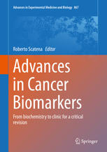 Advances in Cancer Biomarkers: From biochemistry to clinic for a critical revision 2015
