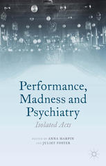Performance, Madness and Psychiatry: Isolated Acts 2014