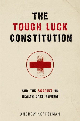 The Tough Luck Constitution and the Assault on Healthcare Reform 2013