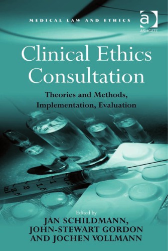 Clinical Ethics Consultation: Theories and Methods, Implementation, Evaluation 2010
