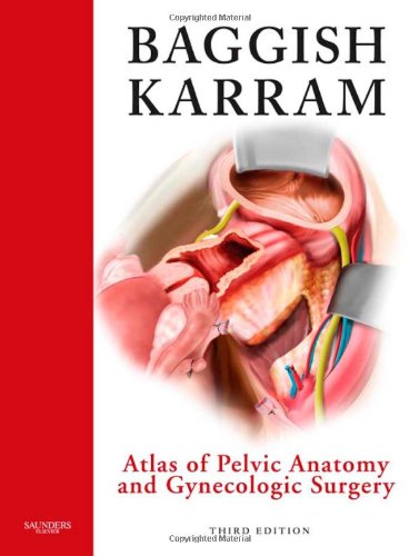 Atlas of Pelvic Anatomy and Gynecologic Surgery 2011