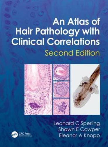 An Atlas of Hair Pathology with Clinical Correlations, Second Edition 2012