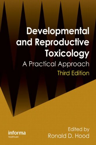 Developmental and Reproductive Toxicology: A Practical Approach, Third Edition 2011