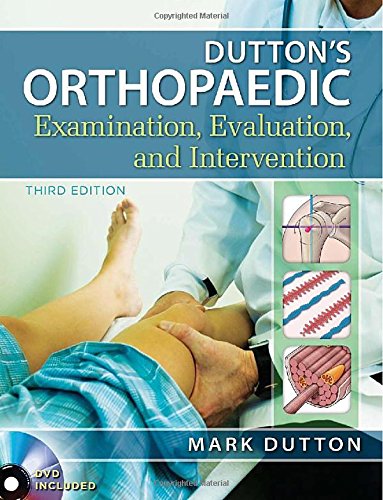 Dutton's Orthopaedic Examination Evaluation and Intervention, Third Edition 2012