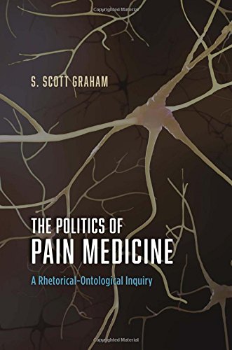 The Politics of Pain Medicine: A Rhetorical-Ontological Inquiry 2015