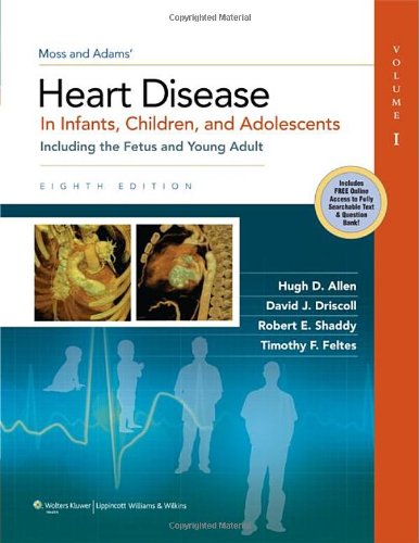 Moss & Adams Heart Disease in Infants, Children, and Adolescents: Including the Fetus and Young Adult 2012