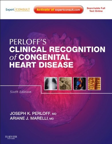 Perloff's Clinical Recognition of Congenital Heart Disease: Expert Consult - Online and Print 2012