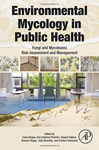 Environmental Mycology in Public Health: Fungi and Mycotoxins Risk Assessment and Management 2015