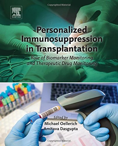 Personalized Immunosuppression in Transplantation: Role of Biomarker Monitoring and Therapeutic Drug Monitoring 2015