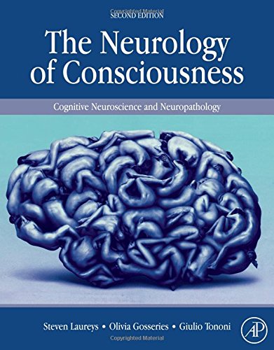 The Neurology of Consciousness: Cognitive Neuroscience and Neuropathology 2015