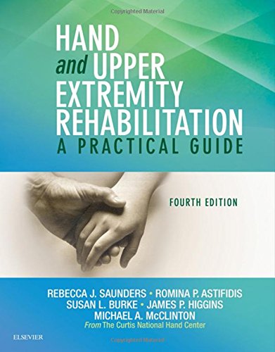 Hand and Upper Extremity Rehabilitation: A Practical Guide 2015