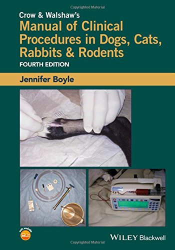 Crow and Walshaw's Manual of Clinical Procedures in Dogs, Cats, Rabbits and Rodents 2016