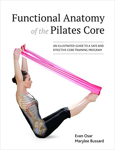 Functional Anatomy of the Pilates Core: An Illustrated Guide to a Safe and Effective Core Training Program 2016