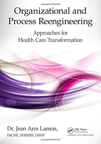 Organizational and Process Reengineering Approaches for Health Care Transformation 2015