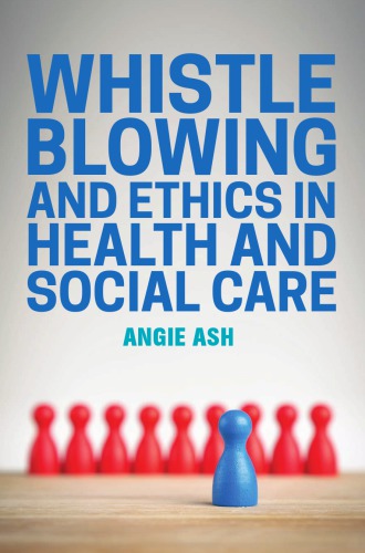 Whistleblowing and Ethics in Health and Social Care 2016