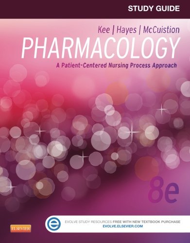 Study Guide for Pharmacology: A Patient-Centered Nursing Process Approach 2014