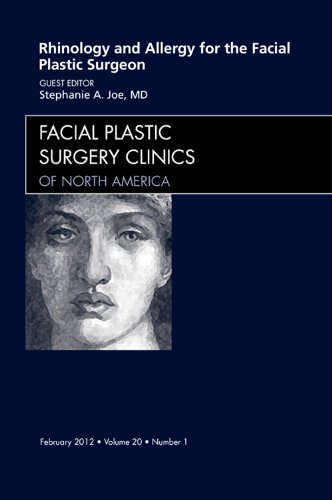 Rhinology and Allergy for the Facial Plastic Surgeon, an Issue of Facial Plastic Surgery Clinics 2011
