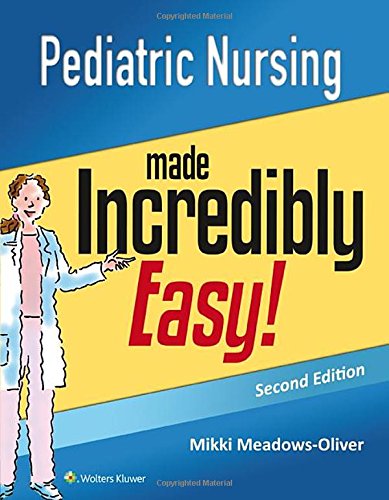 Pediatric Nursing Made Incredibly Easy 2014