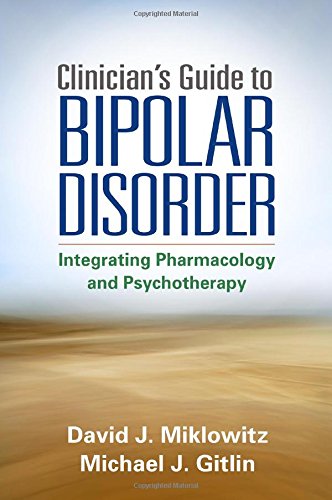 Clinician's Guide to Bipolar Disorder: Integrating Pharmacology and Psychotherapy 2014