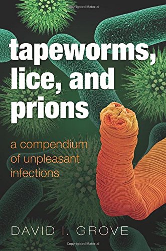 Tapeworms, Lice, and Prions: A Compendium of Unpleasant Infections 2014
