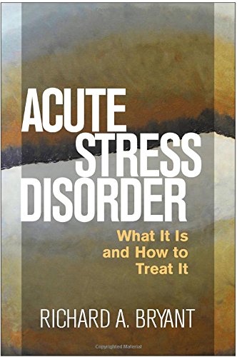 Acute Stress Disorder: What It Is and How to Treat It 2016