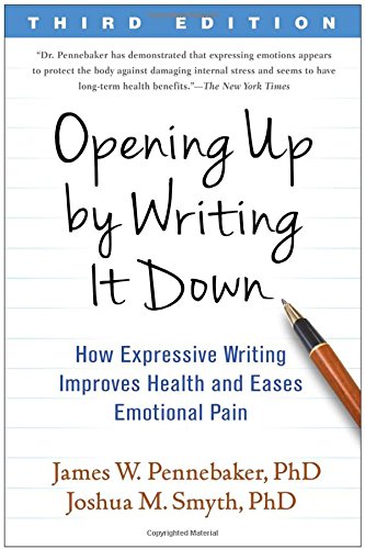 Opening by Writing It، ویرایش سوم: چگونه نوشتن رسا سلامت را بهبود می بخشد و درد عاطفی را کاهش می دهد