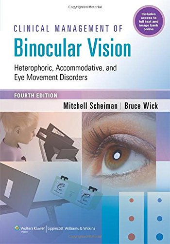 Clinical Management of Binocular Vision: Heterophoric, Accommodative, and Eye Movement Disorders 2013