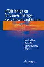 mTOR Inhibition for Cancer Therapy: Past, Present and Future 2015