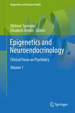 Epigenetics and Neuroendocrinology: Clinical Focus on Psychiatry, Volume 1 2016