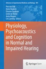 Physiology, Psychoacoustics and Cognition in Normal and Impaired Hearing 2016