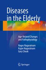 Diseases in the Elderly: Age-Related Changes and Pathophysiology 2016