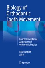Biology of Orthodontic Tooth Movement: Current Concepts and Applications in Orthodontic Practice 2016