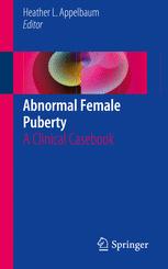 Abnormal Female Puberty: A Clinical Casebook 2016