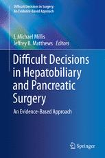 Difficult Decisions in Hepatobiliary and Pancreatic Surgery: An Evidence-Based Approach 2016