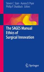 The SAGES Manual Ethics of Surgical Innovation 2016
