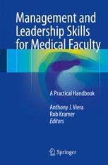 Management and Leadership Skills for Medical Faculty: A Practical Handbook 2016