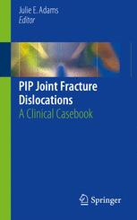 PIP Joint Fracture Dislocations: A Clinical Casebook 2016