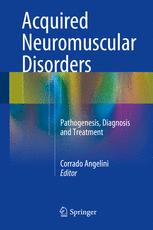 Acquired Neuromuscular Disorders: Pathogenesis, Diagnosis and Treatment 2016