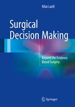 Surgical Decision Making: Beyond the Evidence Based Surgery 2016
