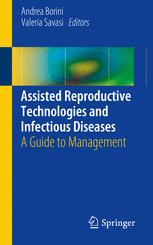 Assisted Reproductive Technologies and Infectious Diseases: A Guide to Management 2016