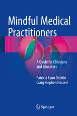 Mindful Medical Practitioners: A Guide for Clinicians and Educators 2016