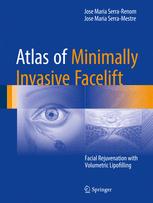 Atlas of Minimally Invasive Facelift: Facial Rejuvenation with Volumetric Lipofilling 2016