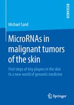 MicroRNAs in malignant tumors of the skin: First steps of tiny players in the skin to a new world of genomic medicine 2016