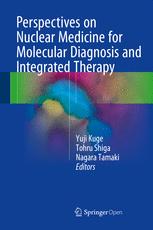 Perspectives on Nuclear Medicine for Molecular Diagnosis and Integrated Therapy 2016